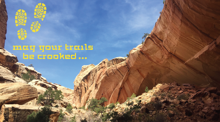 May Your Trails Be Crooked …